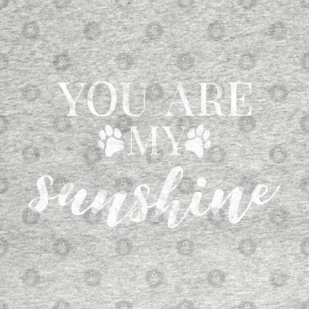 You Are My sunshine by LifeTime Design